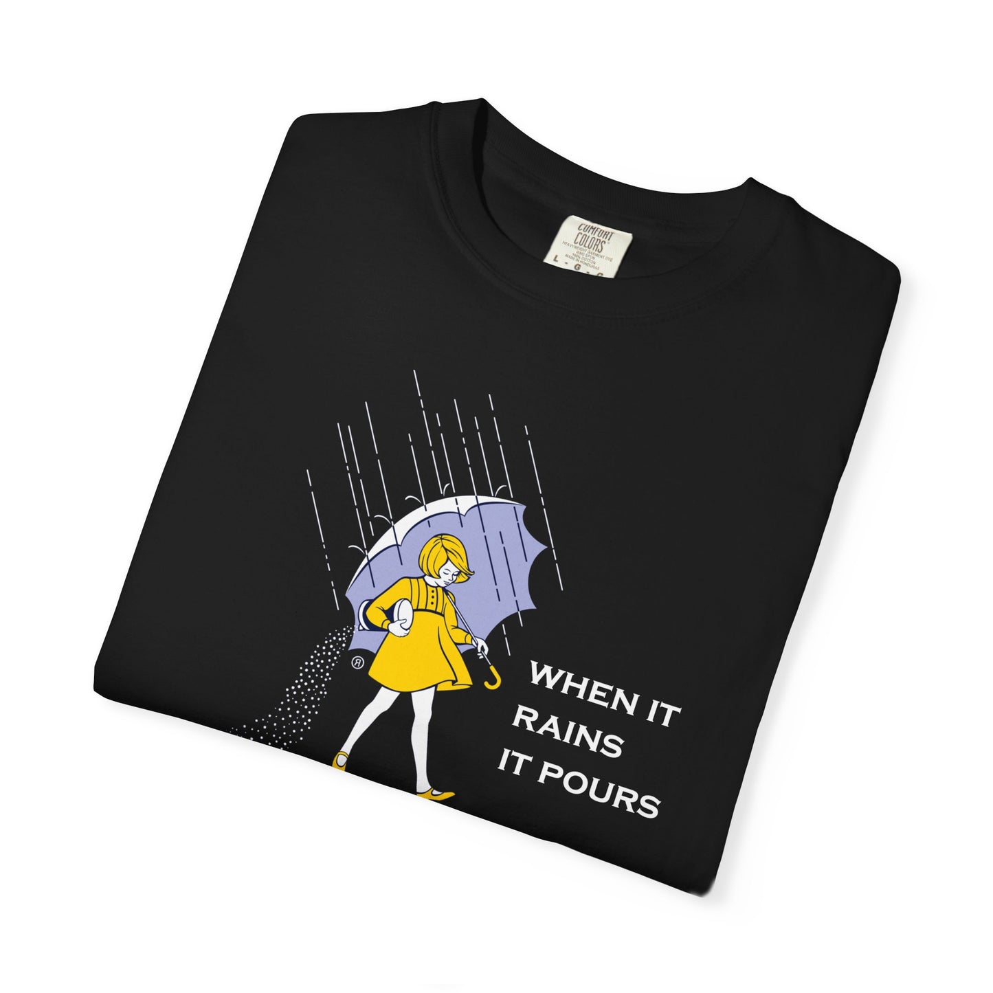 When It Rains It Pours Garment-Dyed T-Shirt